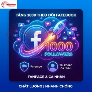 Mua 1k follow Facebook | UY TÍN – CHẤT LƯỢNG